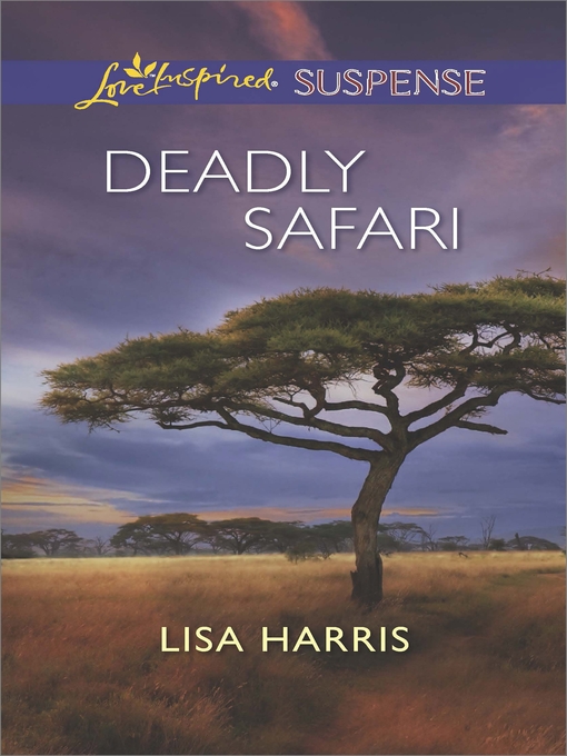 Title details for Deadly Safari by Lisa Harris - Wait list